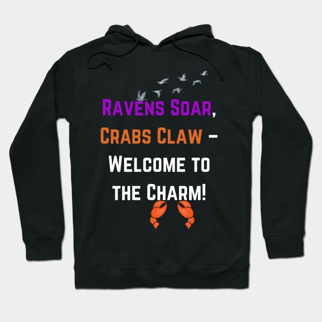 RAVENS SOAR CRABS CLAW-WELCOME TO THE CHARM DESIGN Hoodie by The C.O.B. Store